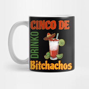 Cinco De Drinko Bitchachos Mug